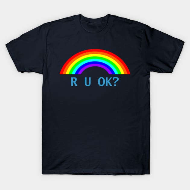 R U OK Rainbow T-Shirt by ellenhenryart